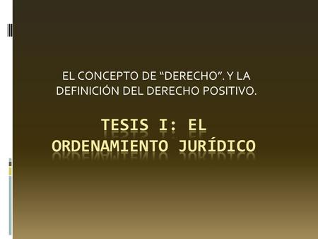 Tesis I: el ordenamiento jurídico