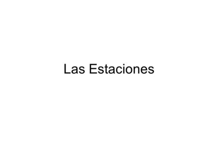 Las Estaciones. El Invierno La Primavera El Verano.