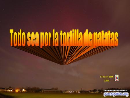 17 Enero 2006 ABM. Se dice que cuando Dios creó el mundo, para que los hombres prosperasen decidió concederles dos virtudes.