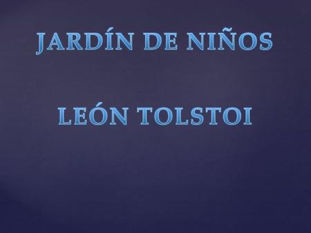 JARDÍN DE NIÑOS LEÓN TOLSTOI.