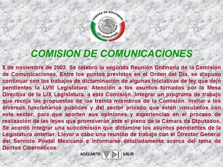 5 de noviembre de 2003. Se celebró la segunda Reunión Ordinaria de la Comisión de Comunicaciones. Entre los puntos previstos en el Orden del Día, se dispuso.