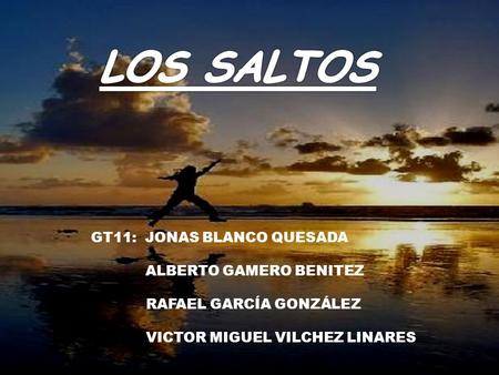 LOS SALTOS GT11: JONAS BLANCO QUESADA ALBERTO GAMERO BENITEZ