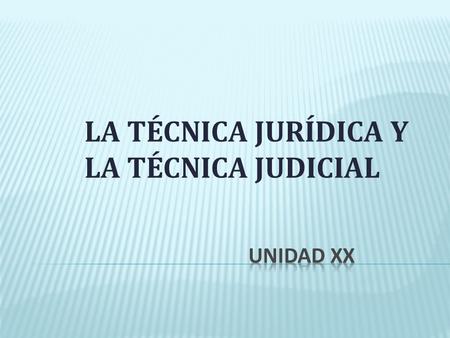 LA TÉCNICA JURÍDICA Y LA TÉCNICA JUDICIAL