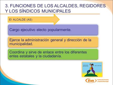 3. FUNCIONES DE LOS ALCALDES, REGIDORES Y LOS SÍNDICOS MUNICIPALES