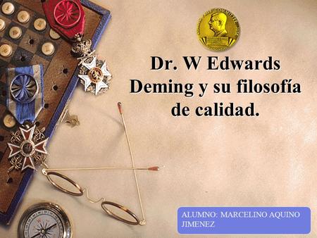 Dr. W Edwards Deming y su filosofía de calidad.