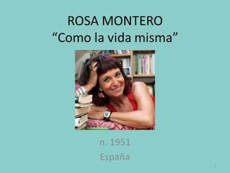 ROSA MONTERO “Como la vida misma”