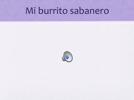 Mi burrito sabanero.