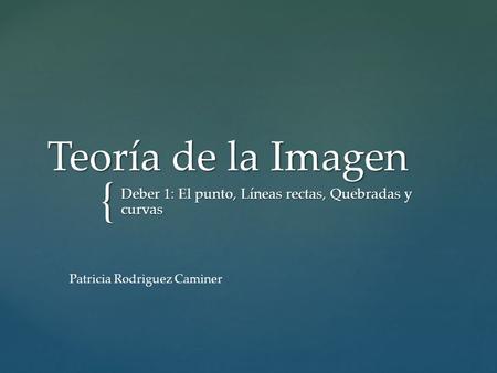Deber 1: El punto, Líneas rectas, Quebradas y curvas