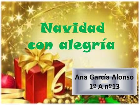 Navidad con alegría Ana García Alonso 1º A nº13.