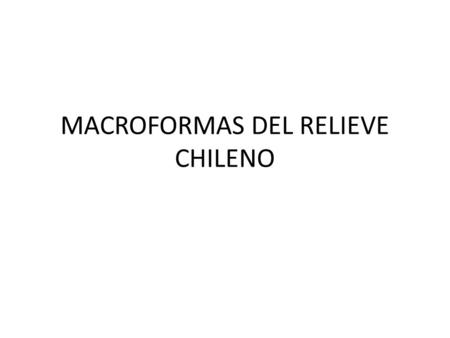 MACROFORMAS DEL RELIEVE CHILENO