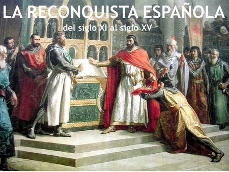 LA RECONQUISTA ESPAÑOLA