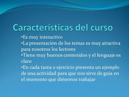 Es muy interactivo La presentación de los temas es muy atractiva para nosotros los lectores Tiene muy buenos contenidos y el lenguaje es claro En cada.