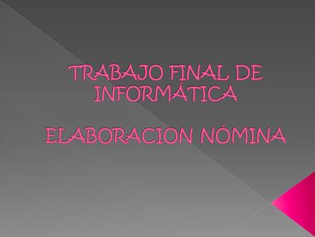 TRABAJO FINAL DE INFORMÁTICA ELABORACION NÓMINA