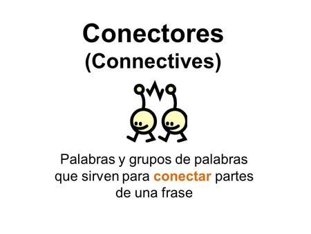 Conectores (Connectives)