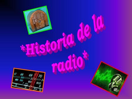 *Historia de la radio*.