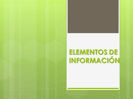 ELEMENTOS DE INFORMACIÓN