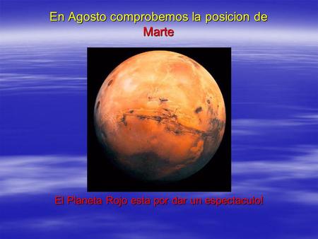 En Agosto comprobemos la posicion de Marte El Planeta Rojo esta por dar un espectaculo!