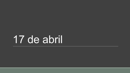 17 de abril. Para Empezar Remember the imperfect tense we started talking about last week. -ar verbs Yo abaNosotros ábamos Tu abasVosotros abais El, ella,