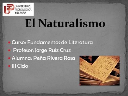 Curso: Fundamentos de Literatura Profesor: Jorge Ruiz Cruz Alumna: Peña Rivera Rosa III Ciclo.