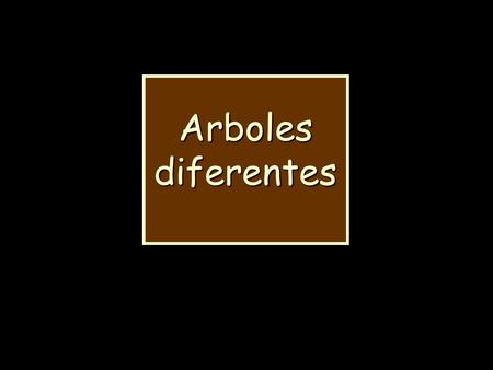 Arboles diferentes Educad a los niños y no será necesario castigar a los hombres … Pitágoras.