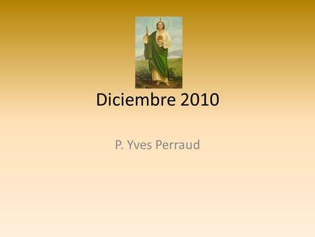 Diciembre 2010 P. Yves Perraud. Jóvenes en busca de respuesta..