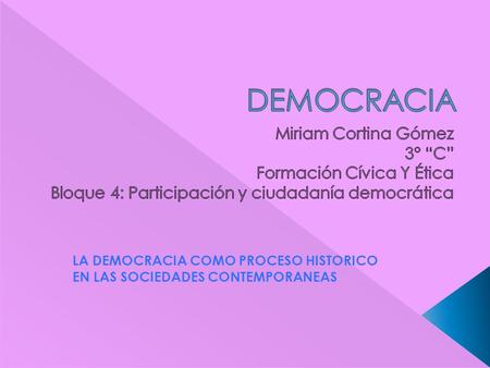 DEMOCRACIA Miriam Cortina Gómez 3° “C” Formación Cívica Y Ética