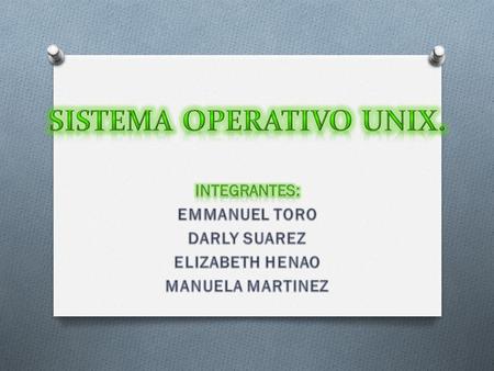 O Es un sistema operativo portable, multitarea y multiusuario; desarrollado en 1969 por un grupo de empleados de los laboratorios Bell y AT&T, entre los.