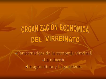Características de la economía virreinal. La minería.