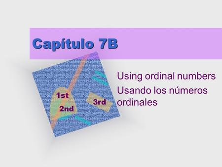 Using ordinal numbers Usando los números ordinales