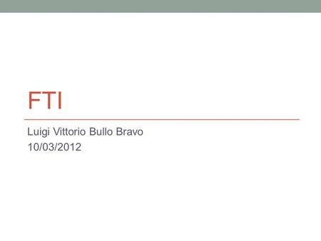 FTI Luigi Vittorio Bullo Bravo 10/03/2012. Tecnología Equipos electrónicos Herramientas Ciencia Es un conjunto de conocimientos técnicos y ordenados científicamente.