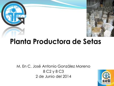 M. En C. José Antonio González Moreno 8 C2 y 8 C3 2 de Junio del 2014.