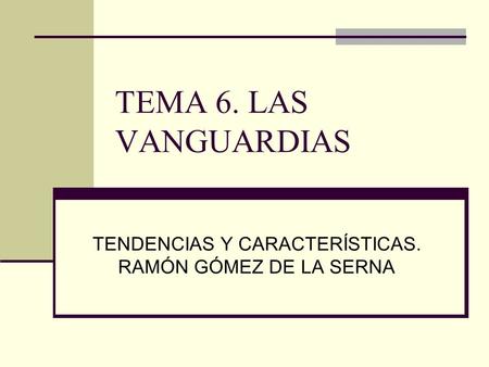TENDENCIAS Y CARACTERÍSTICAS. RAMÓN GÓMEZ DE LA SERNA