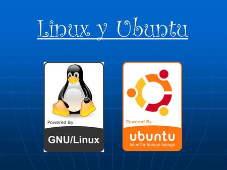 Linux y Ubuntu. HISTORIA El proyecto GNU, fue iniciado en 1983 por Richard Stallman, tiene como objetivo el desarrollo de un sistema operativo Unix de.