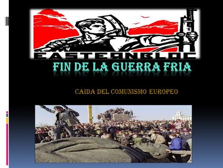 CAIDA DEL COMUNISMO EUROPEO. ANTECEDENTES HISTÓRICOS Muerto de Stalin el nuevo Secretario General del Partido fue Nikita Khrushchev, quien instauro un.