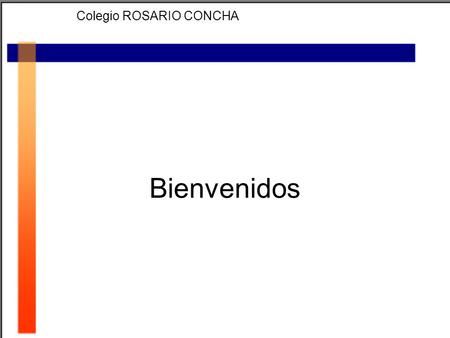 Bienvenidos Colegio ROSARIO CONCHA. Clase 3 Docente: Prof. Rolando Collazo.