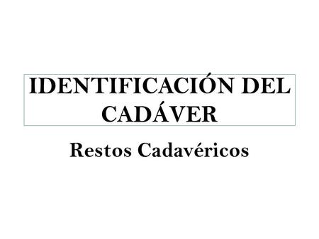 IDENTIFICACIÓN DEL CADÁVER