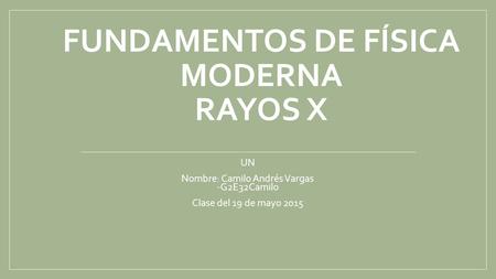 FUNDAMENTOS DE FÍSICA MODERNA RAYOS X