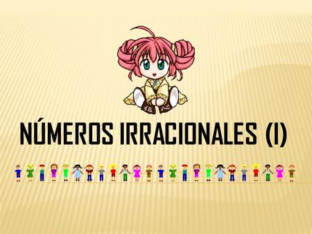 NÚMEROS IRRACIONALES (I)
