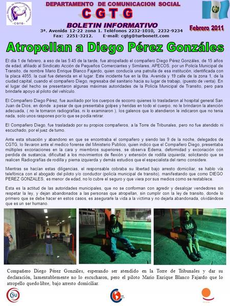 3ª. Avenida 12-22 zona 1. Teléfonos 2232-1010, 2232-9234 Fax: 2251-3212.   El día 1 de febrero, a eso de las 5:45 de la tarde,