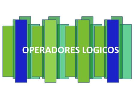 OPERADORES LOGICOS.