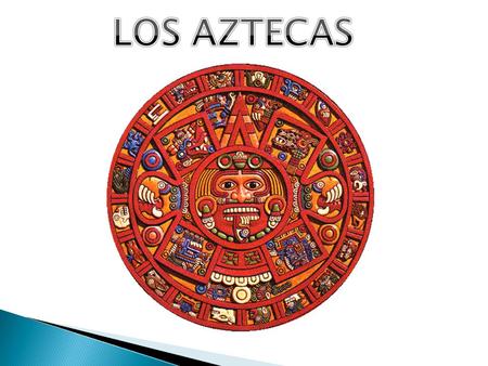 LOS AZTECAS.