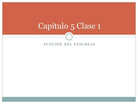 Capítulo 5 Clase 1 Función del páncreas.