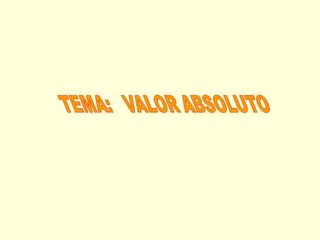 TEMA: VALOR ABSOLUTO.