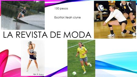 LA REVISTA DE MODA 150 pesos Escritor: Ileah clyne.