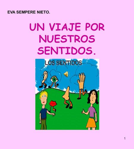 UN VIAJE POR NUESTROS SENTIDOS.
