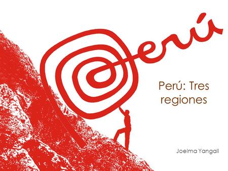 Perú: Tres regiones Joelma Yangali.