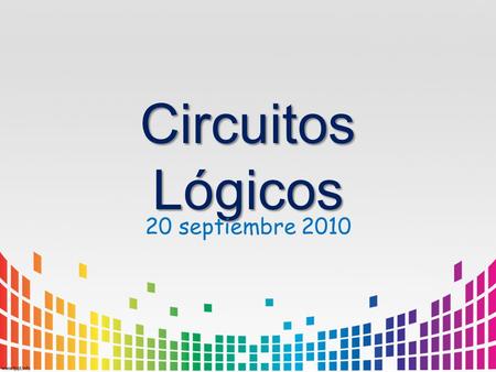 Circuitos Lógicos 20 septiembre 2010.