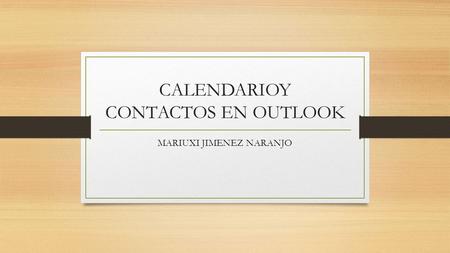 CALENDARIOY CONTACTOS EN OUTLOOK MARIUXI JIMENEZ NARANJO.