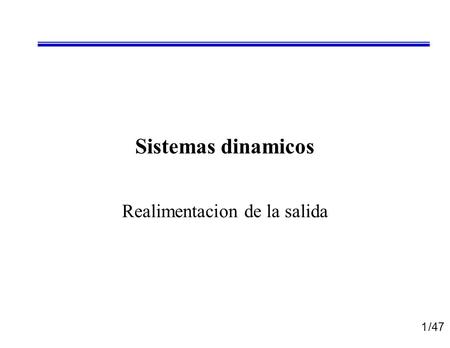 /47 Sistemas dinamicos Realimentacion de la salida 1.