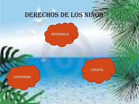 Derechos de los niños REFERENCIA CREDITO CONTENIDO.